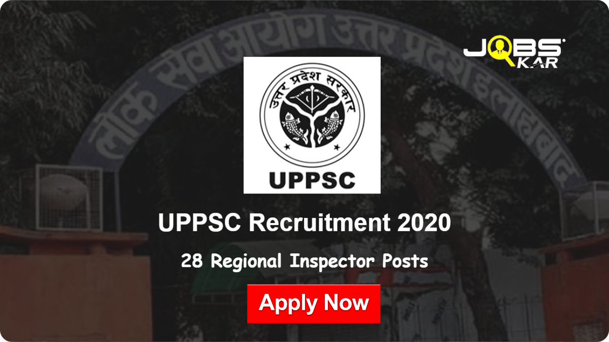 UPPSC Recruitment 2020: Apply Online for 28 Regional Inspector Posts