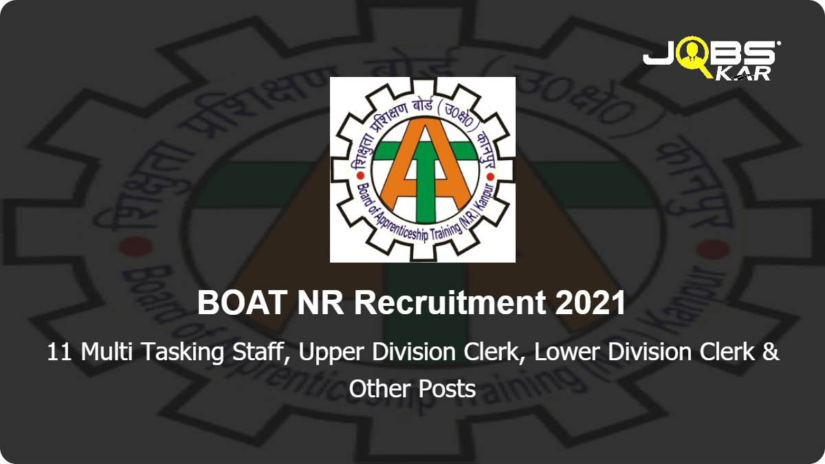 BOAT NR Recruitment 2021: Apply Online for 11 Multi Tasking Staff, Upper Division Clerk, Lower Division Clerk, Assistant, Deputy Director, Assistant Director, Junior Stenographer Posts