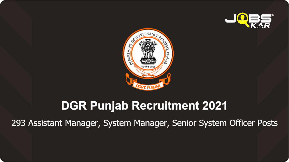 DGR Punjab Recruitment 2021: Apply Online for 293 Assistant Manager, System Manager, Senior System Manager
 Posts