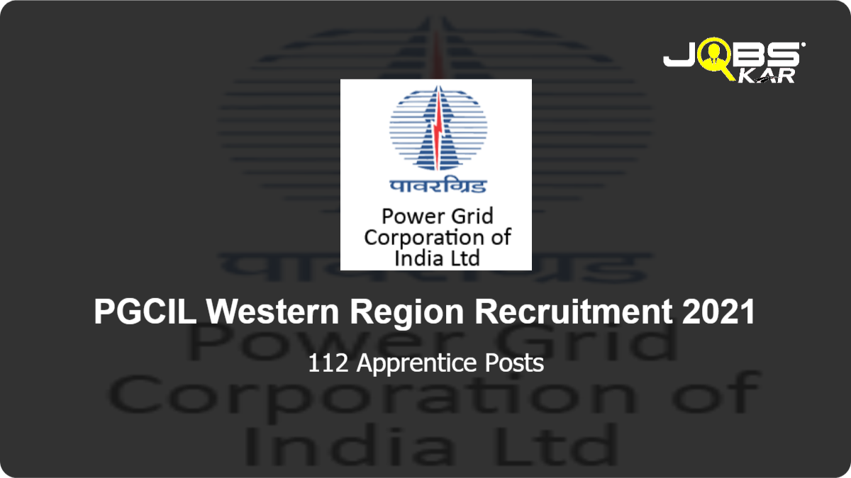 PGCIL Western Region Recruitment 2021: Apply Online for 112 Apprentice Posts