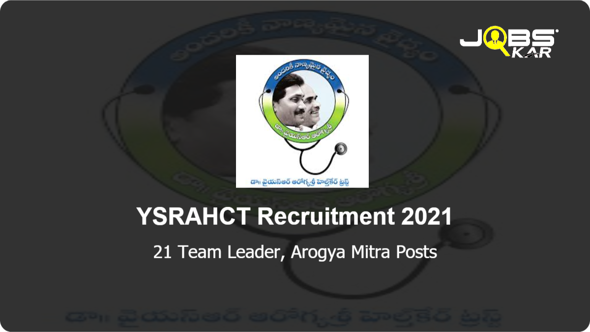 YSRAHCT Recruitment 2021: Apply for 21 Team Leader, Arogya Mitra Posts