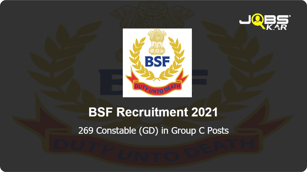 BSF Recruitment 2021: Apply Online for 269 Constable (GD) in Group C Posts
