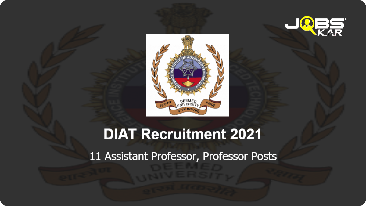 DIAT Recruitment 2021: Apply for 11 Assistant Professor, Professor Posts