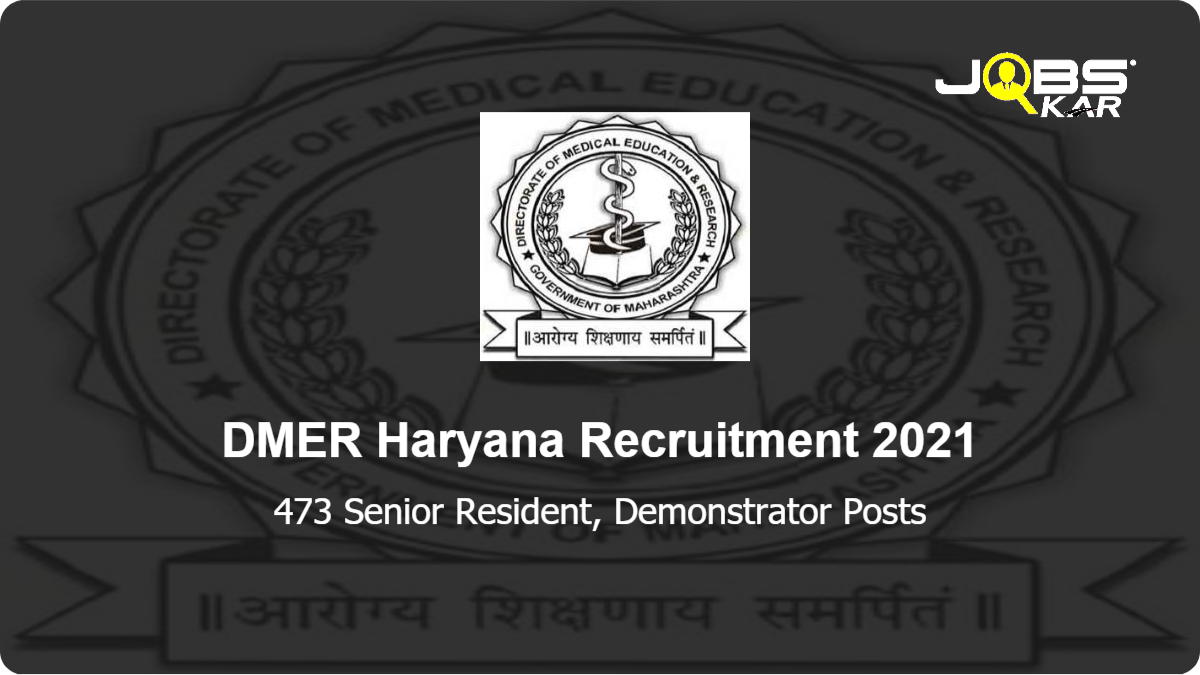 DMER Haryana Recruitment 2021: Apply for 473 Senior Resident, Demonstrator Posts