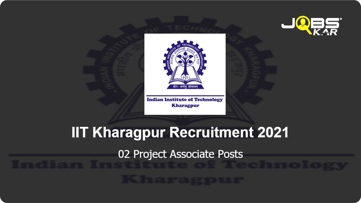 IIT Kharagpur Recruitment 2021: Apply for Project Associate Posts