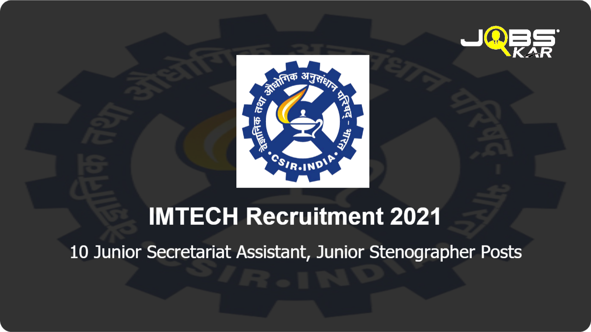 IMTECH Recruitment 2021: Apply Online for 10 Junior Secretariat Assistant, Junior Stenographer Posts
