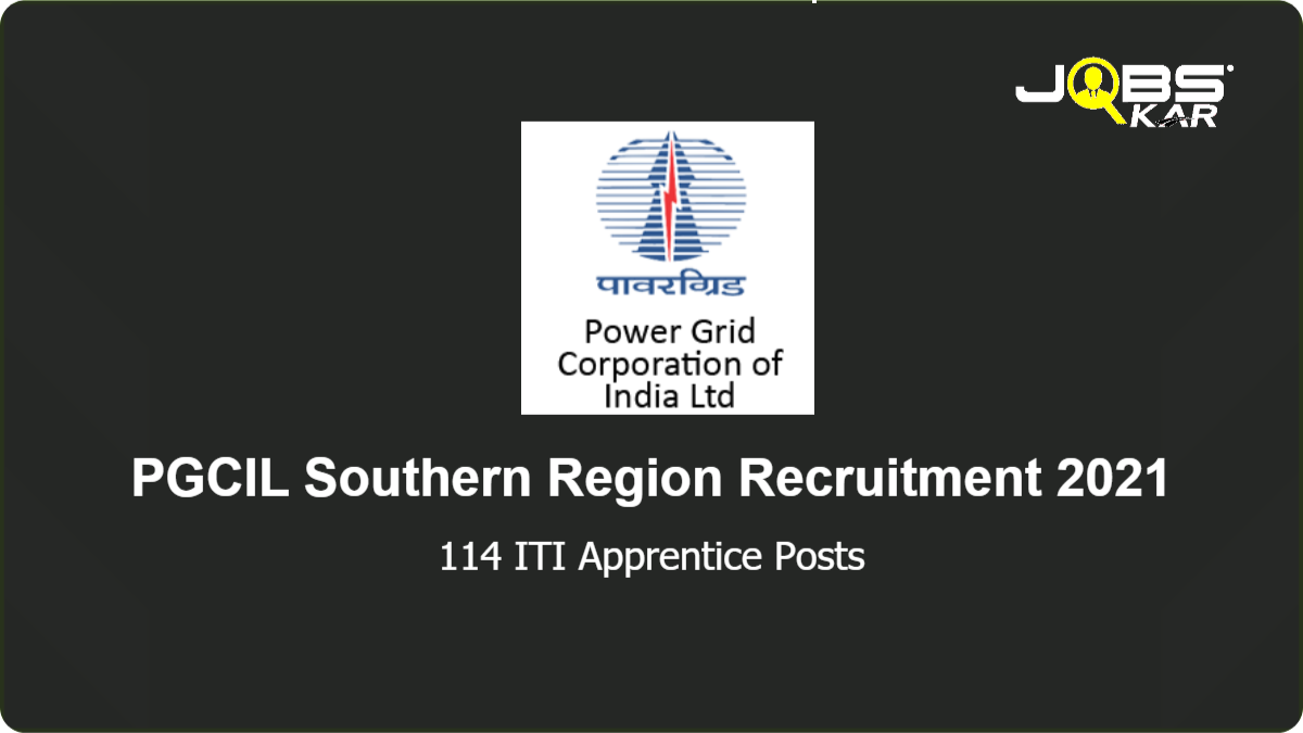 PGCIL Southern Region Recruitment 2021: Apply Online for 114 ITI Apprentice Posts