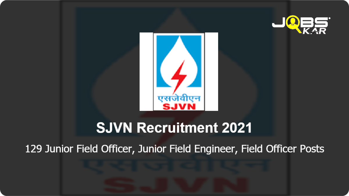 SJVN Recruitment 2021: Apply Online for 129 Junior Field Officer, Junior Field Engineer, Field Officer Posts