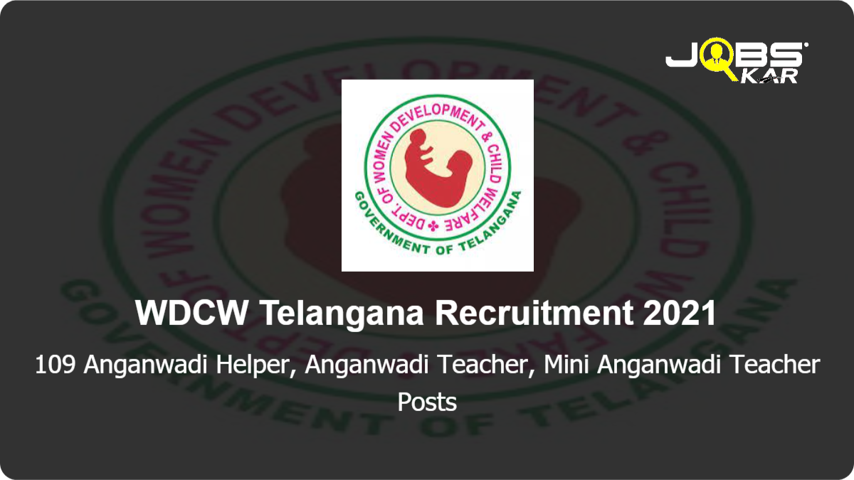 WDCW Telangana Recruitment 2021: Apply Online for 109 Anganwadi Helper, Anganwadi Teacher, Mini Anganwadi Teacher
 Posts