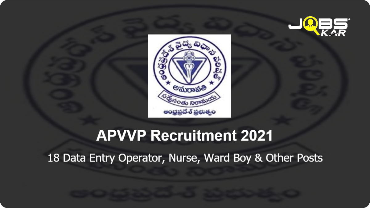 APVVP Recruitment 2021: Apply for 18 Data Entry Operator, Nurse, Ward Boy, Counsellor, Psychiatrist Posts