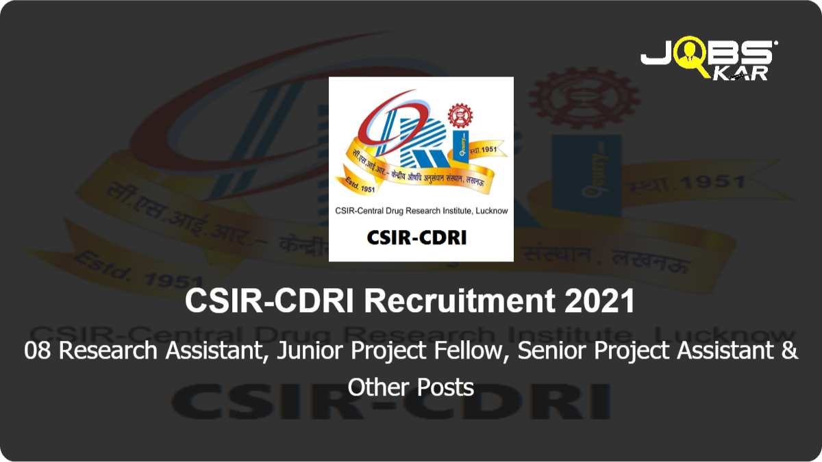 CSIR-CDRI Recruitment 2021: Apply Online for Research Assistant, Junior Project Fellow, Senior Project Assistant, Project Associate I Posts