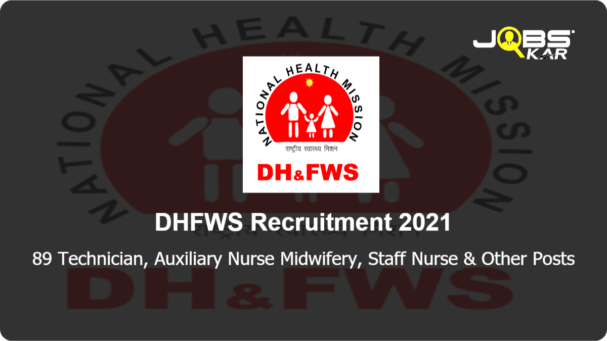 DHFWS Recruitment 2021: Apply Online for 89 Technician, Auxiliary Nurse Midwifery, Staff Nurse, Pharmacist, Accountant & Other  Posts