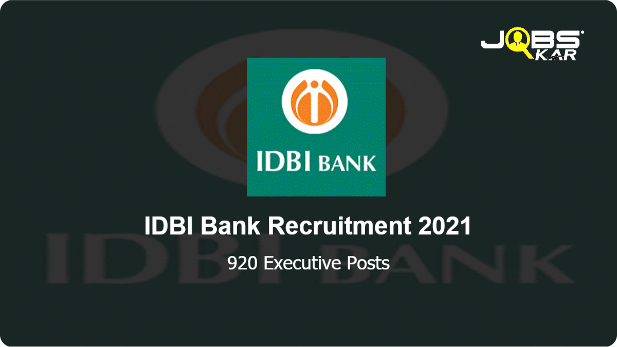 IDBI Bank Recruitment 2021: Apply Online for 920 Executive Posts