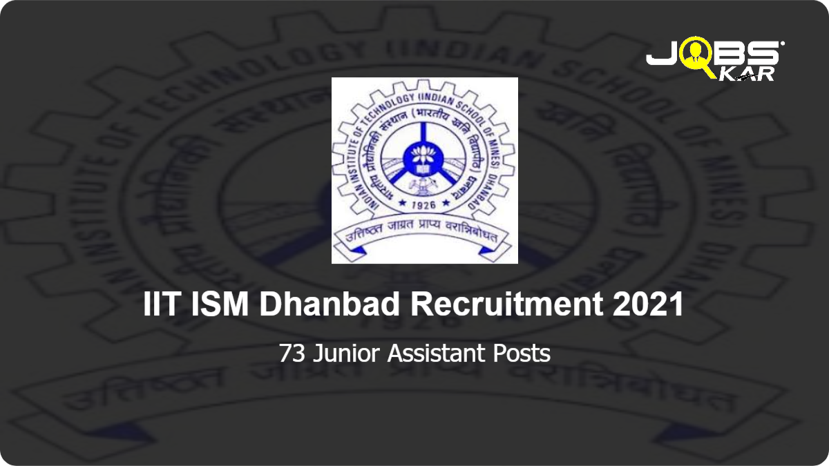 IIT ISM Dhanbad Recruitment 2021: Apply Online for 73 Junior Assistant Posts