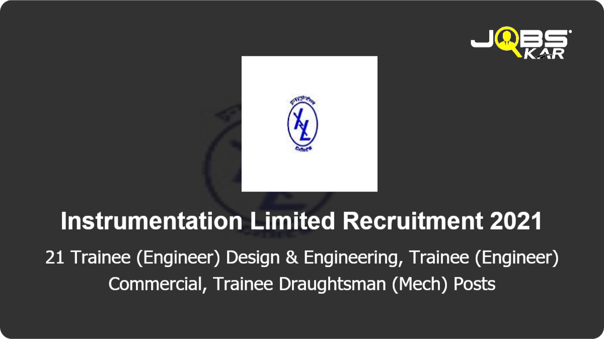 Instrumentation Limited Recruitment 2021: Apply Online for 21 Trainee (Engineer) Design & Engineering, Trainee (Engineer) Commercial, Trainee Draughtsman (Mech) Posts