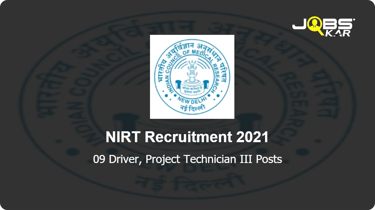 NIRT Recruitment 2021: Walk in for Driver, Project Technician III Posts