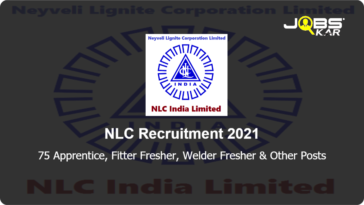 NLC Recruitment 2021: Apply Online for 75 Apprentice, Fitter Fresher, Welder Fresher, Electrician Fresher, Medical Lab Technician Pathology Posts