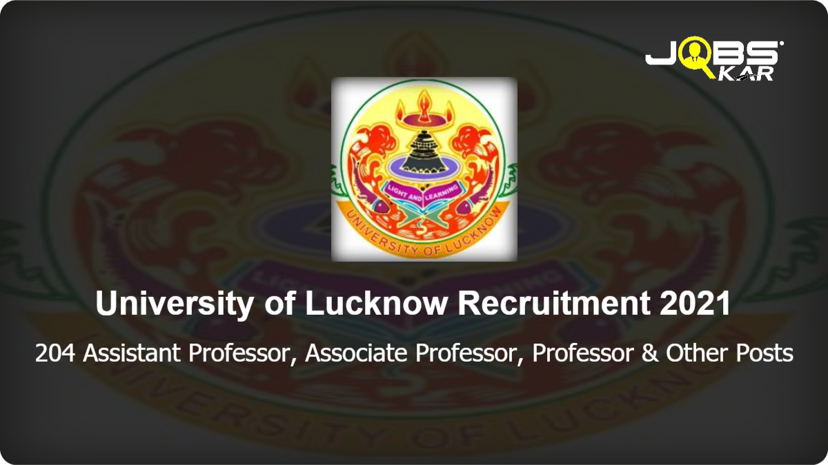 University of Lucknow Recruitment 2021: Apply Online for 204 Assistant Professor, Associate Professor, Professor, Director Posts