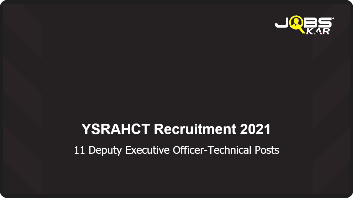 YSRAHCT Recruitment 2021: Walk in for 11 Deputy Executive Officer-Technical Posts