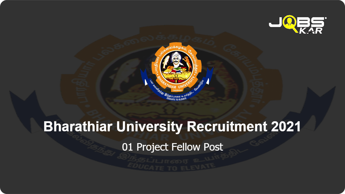 Bharathiar University Recruitment 2021: Walk in for Project Fellow Post