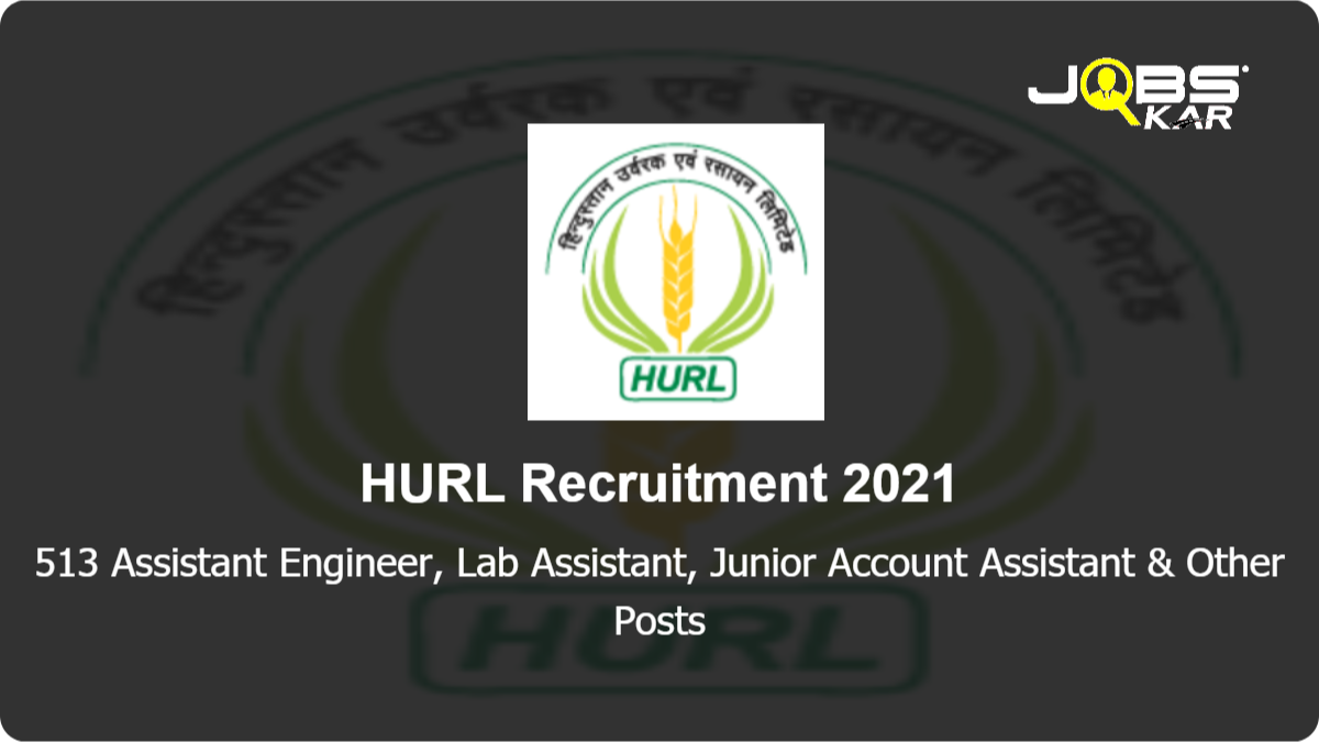 HURL Recruitment 2021: Apply Online for 513 Assistant Engineer, Lab Assistant, Junior Account Assistant, Junior Laboratory Assistant, Junior Engineer Assistant & OtherPosts