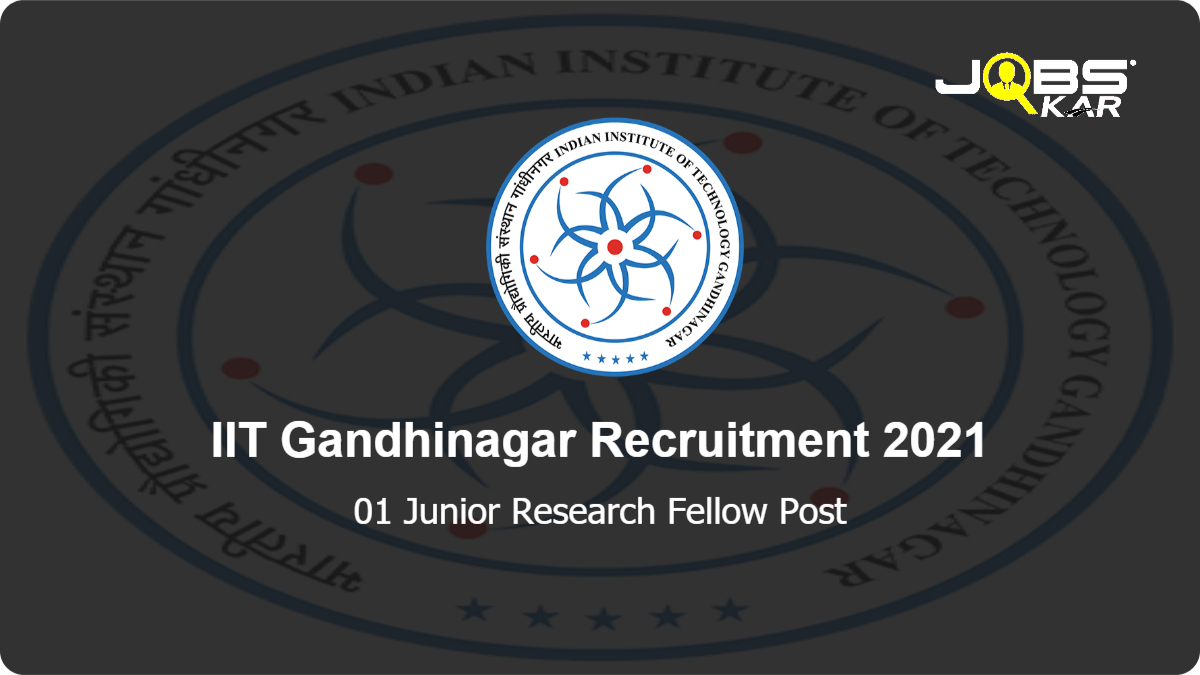 IIT Gandhinagar Recruitment 2021: Apply Online for Junior Research Fellow Post