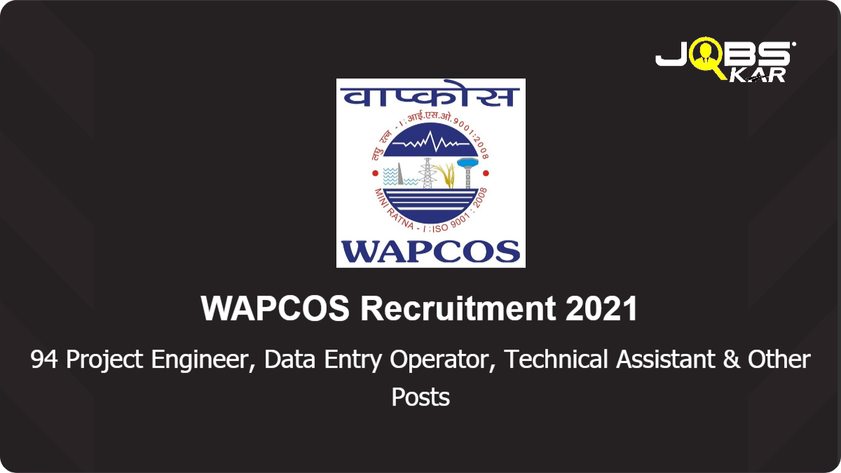 WAPCOS Recruitment 2021: Apply Online for 94 Sub Project Engineer, Data Entry Operator, Technical Assistant & Other Posts