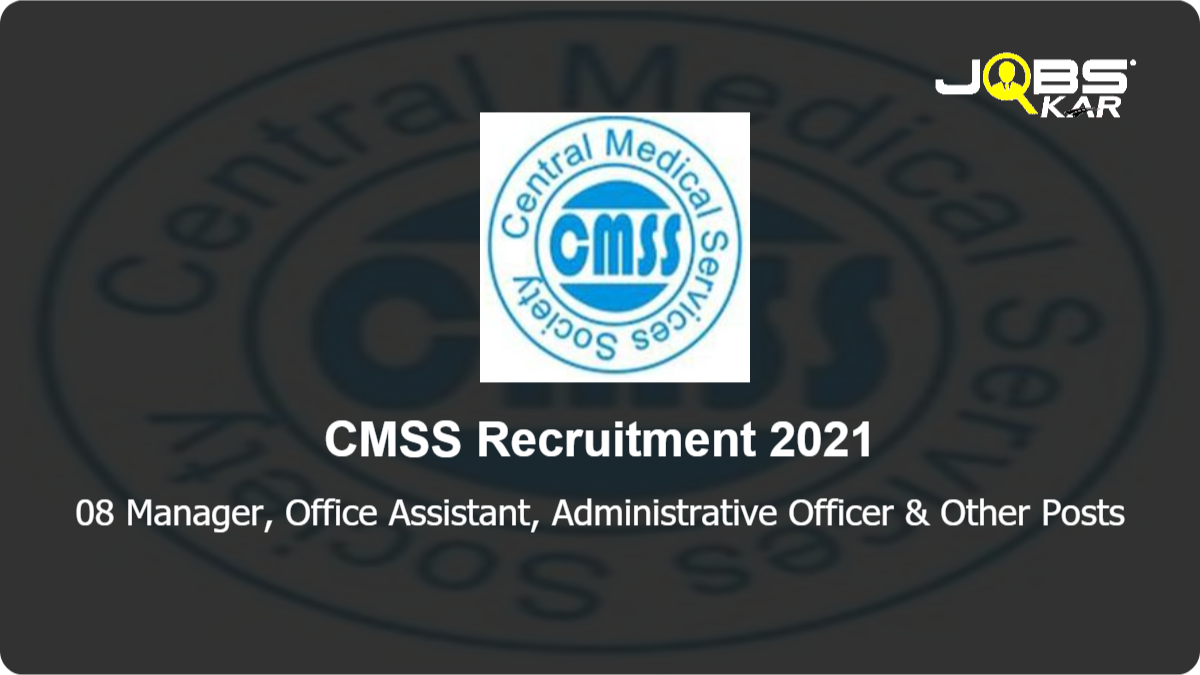 CMSS Recruitment 2021: Apply for 08 Manager, Office Assistant, Administrative Officer, Private Secretary, Warehouse Manager (Pharmacists) Posts