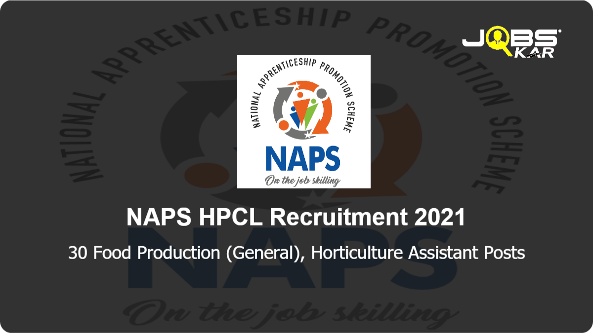 NAPS HPCL Recruitment 2021: Apply Online for 30 Food Production (General), Horticulture Assistant Posts