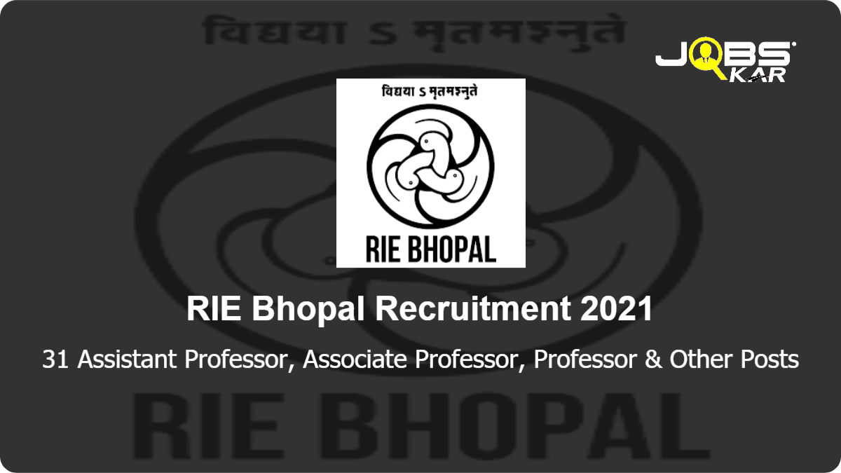 RIE Bhopal Recruitment 2021: Apply Online for 31 Assistant Professor, Associate Professor, Professor, Work Experience Teacher Posts