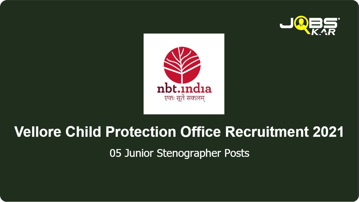 Vellore Child Protection Office Recruitment 2021: Walk in for Junior Stenographer Posts