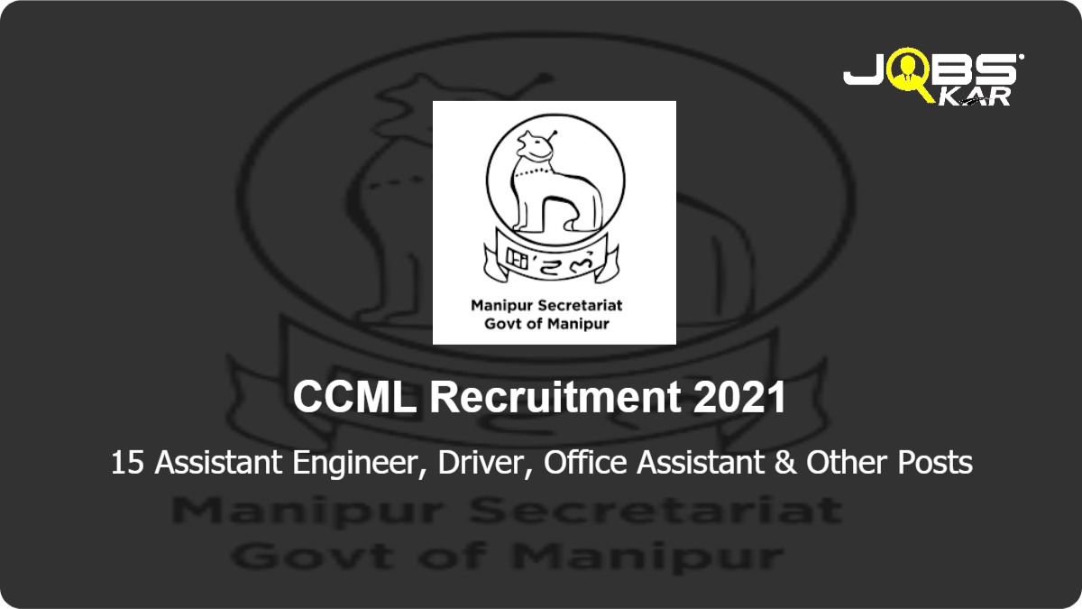 CCML Recruitment 2021: Walk in for 15 Assistant Engineer, Driver, Office Assistant, Accounts Officer, Land Development Officer, Informatics Officer, Grade IV & Other Posts