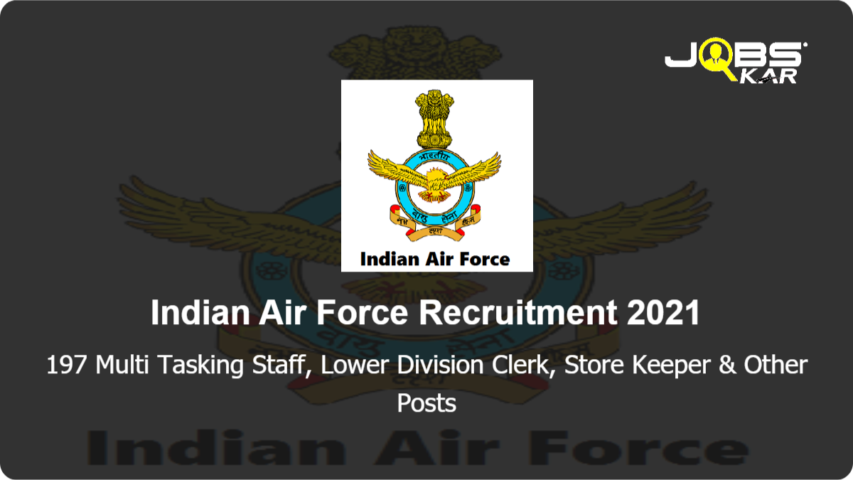 Indian Air Force Recruitment 2021: Apply for 197 Multi Tasking Staff, Lower Division Clerk, Store Keeper, Carpenter, Superintendent, Cook, Hindi Typist, Tailor & Other Posts
