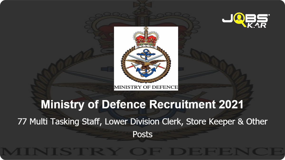 Ministry of Defence Recruitment 2021: Apply for 77 Multi Tasking Staff, Lower Division Clerk, Store Keeper, Carpenter, Supervisor, , Cook, Translator, Barber & Other Posts