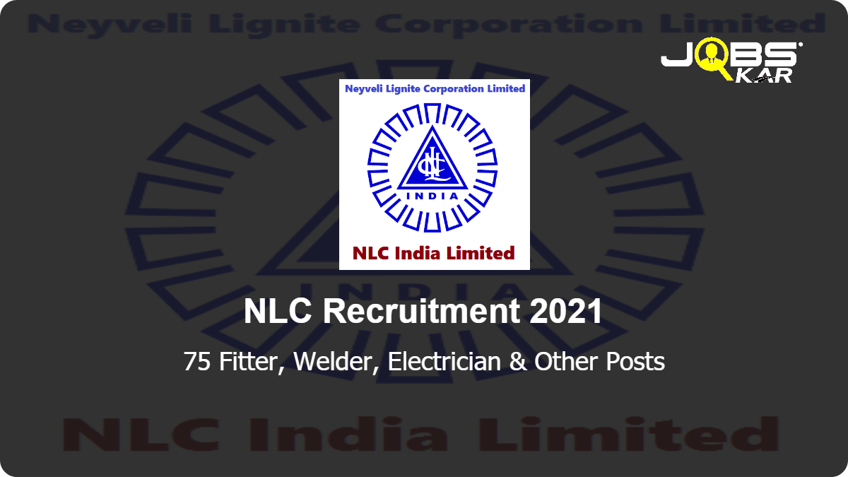 NLC Recruitment 2021: Apply Online for 75 Fitter, Welder, Electrician, Medical Laboratory Technician (Pathology, Radiology) Posts