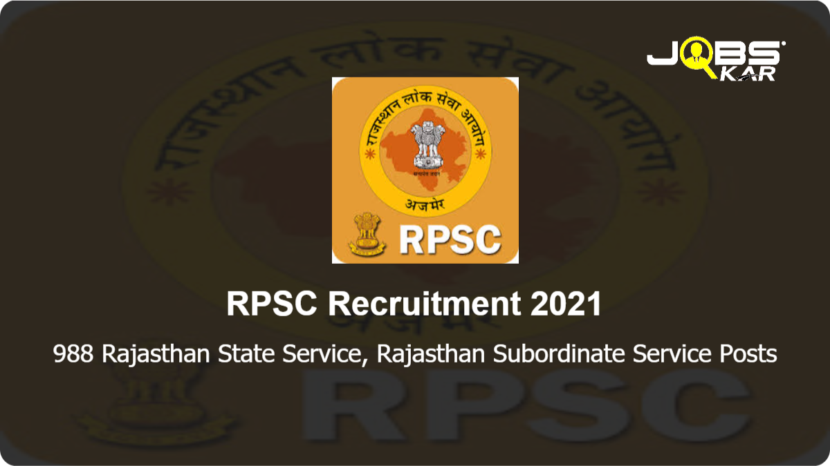 RPSC Recruitment 2021: Apply Online for 988 Rajasthan State Service, Rajasthan Subordinate Service Posts