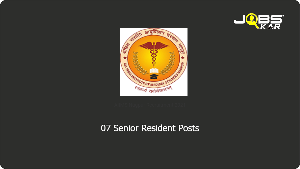 AIIMS Nagpur Recruitment 2021: Walk in for Senior Resident Posts