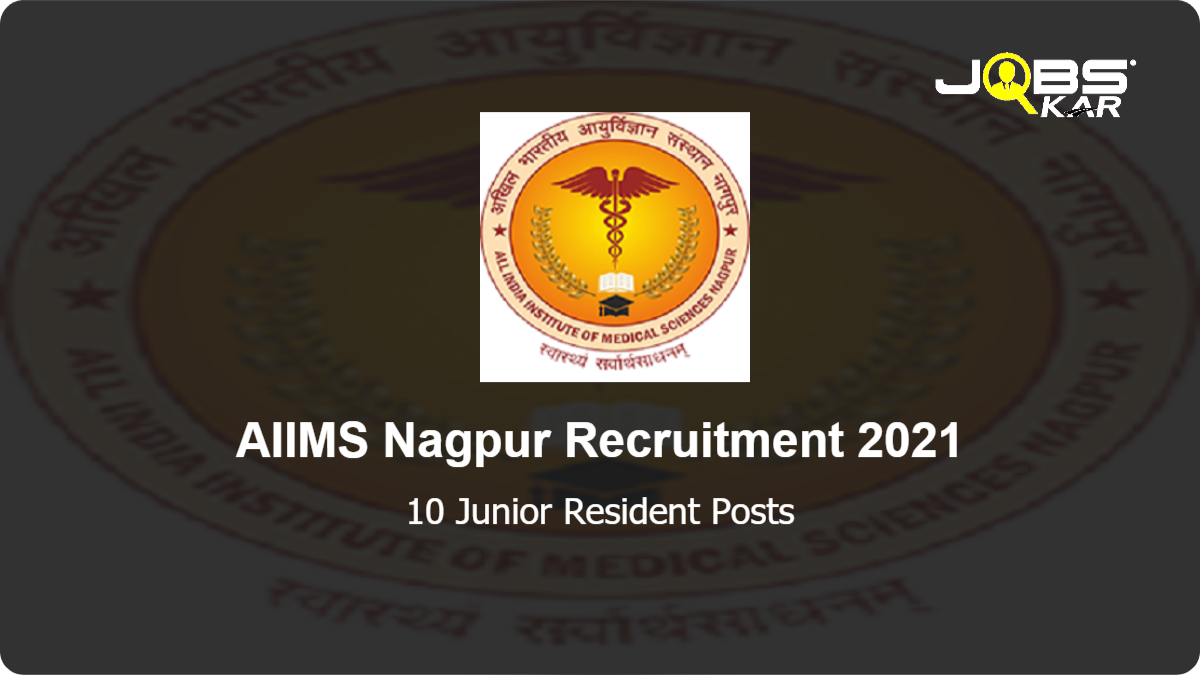 AIIMS Nagpur Recruitment 2021: Walk in for 10 Junior Resident Posts
