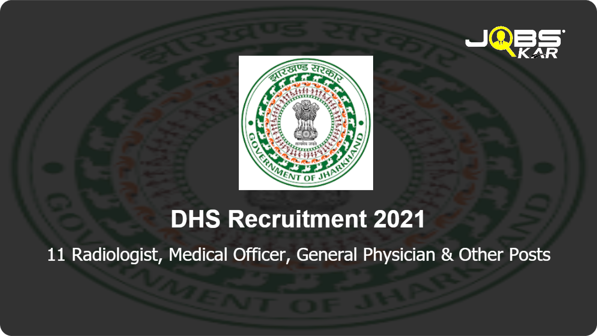DHS Recruitment 2021: Apply for 11 Radiologist, Medical Officer, General Physician, Surgeon, General Surgeon, ENT Specialist, Orthopedic Surgeon, Ophthalmic Officer, Dermatologist Posts