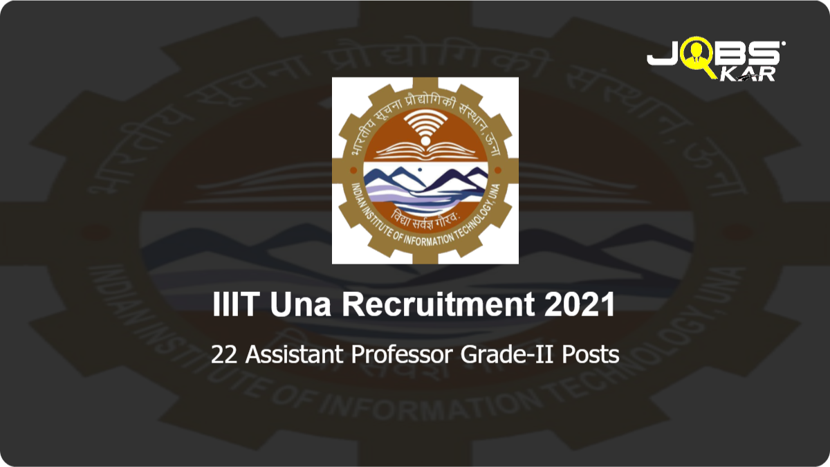 IIIT Una Recruitment 2021: Apply Online for 22 Assistant Professor Grade-II Posts
