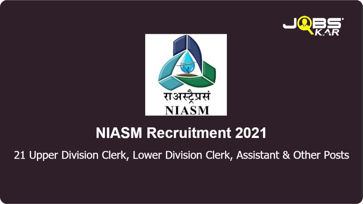 NIASM Recruitment 2021: Apply Online for 21 Upper Division Clerk, Lower Division Clerk, Assistant, Private Secretary, Personal Assistant Posts