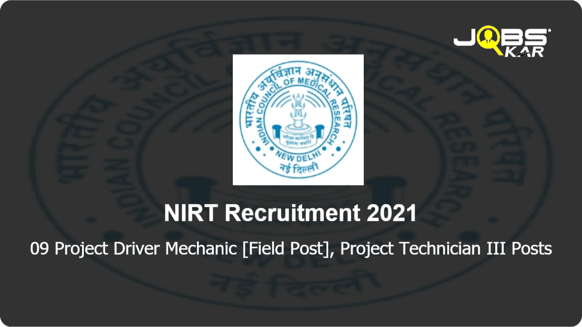 NIRT Recruitment 2021: Walk in for 09 Project Driver Mechanic [Field Post], Project Technician III Posts