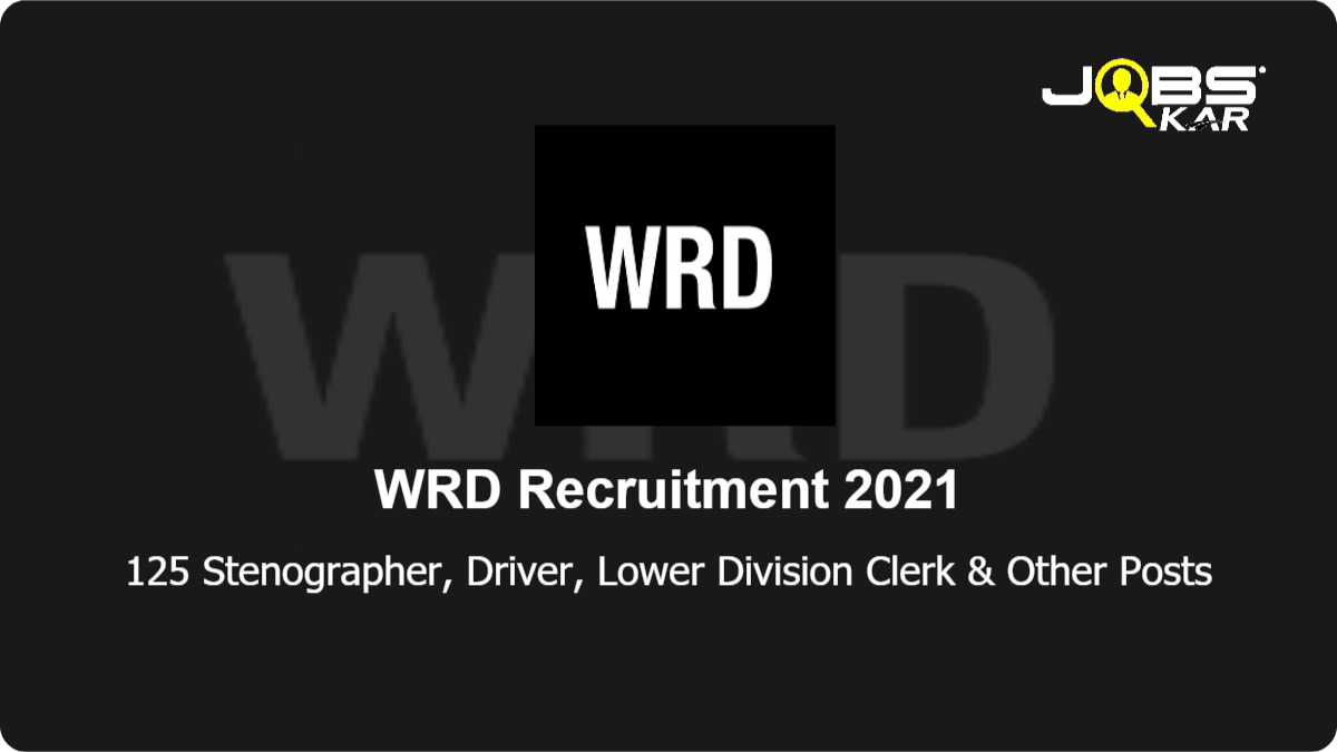 WRD Recruitment 2021: Apply for 125 Stenographer, Driver, Lower Division Clerk, Surveyor, Section Officer Grade-II, Gauge Reader, Peon, Sweeper, Khalasi & Other Posts