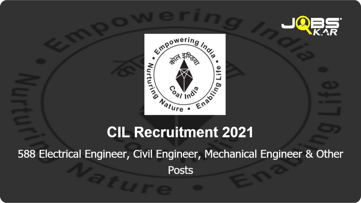 CIL Recruitment 2021: Apply Online for 588 Electrical Engineer, Civil Engineer, Mechanical Engineer, Geology, Mining Engineer, Industrial Engineer Posts