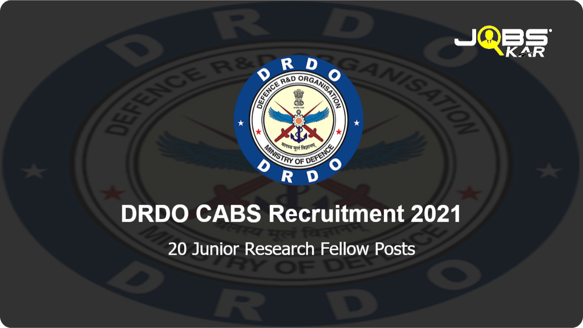 DRDO CABS Recruitment 2021: Apply Online for 20 Junior Research Fellow Posts