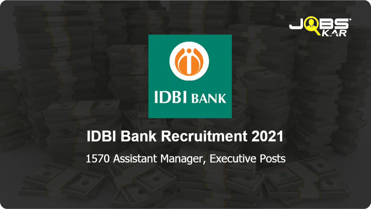 IDBI Bank Recruitment 2021: Apply Online for 1570 Assistant Manager, Executive Posts