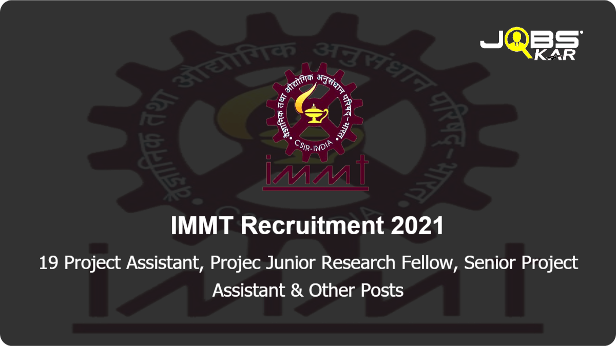 IMMT Recruitment 2021: Apply for 19 Project Junior Research Fellow, Junior Project Fellow, Senior Project Assistant, Project Associate I, Project Associate II Posts