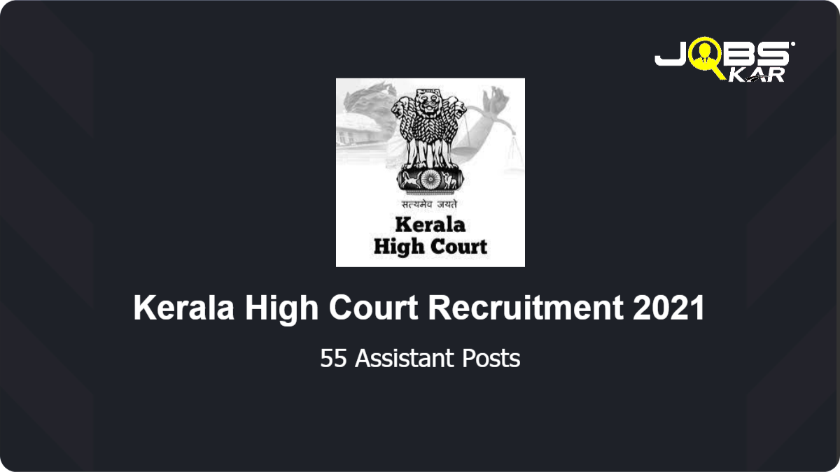 Kerala High Court Recruitment 2021: Apply Online for 55 Assistant Posts