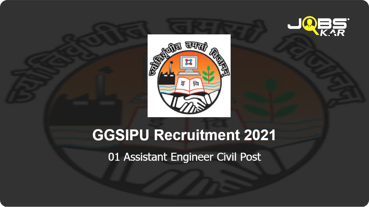 GGSIPU Recruitment 2021: Walk in for Assistant Engineer Civil Post