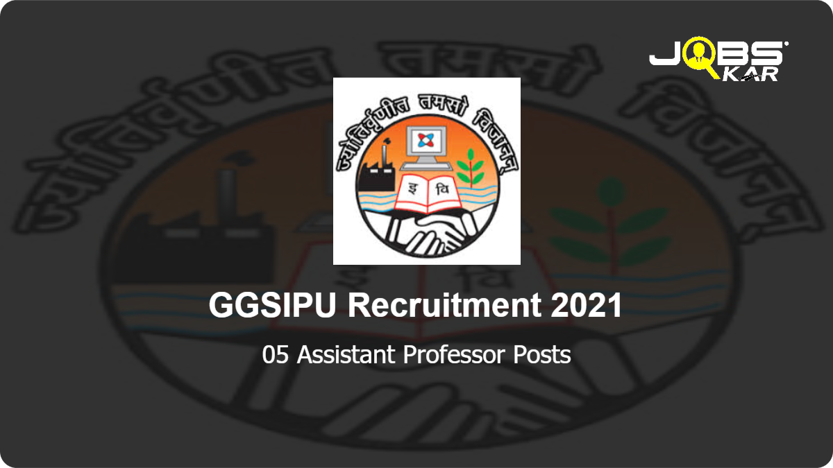 GGSIPU Recruitment 2021: Apply for Assistant Professor Posts